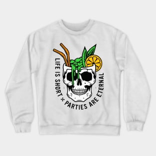 life is short Parties are Eternal Crewneck Sweatshirt